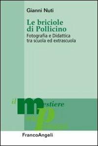 Le briciole di Pollicino. Fotografia e didattica tra scuola ed extrascuola - Gianni Nuti - copertina