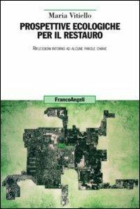 Prospettive ecologiche per il restauro. Riflessioni intorno ad alcune parole chiave - Maria Vitiello - copertina