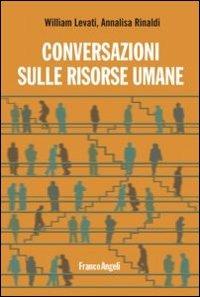 Conversazioni sulle risorse umane - William Levati,Annalisa Rinaldi - copertina