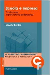 Scuola e impresa. Teorie e casi di partnership pedagogica - Claudio Gentili - copertina