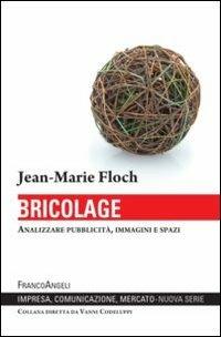 Bricolage. Analizzare pubblicità, immagini e spazi - Jean-Marie Floch - copertina