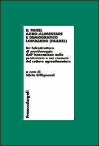 Il panel agro-alimentare demografico lombardo (PAADEL). Un'infrastruttura di monitoraggio dell'innovazione nella produzione e nei consumi del settore agroalimentare - copertina