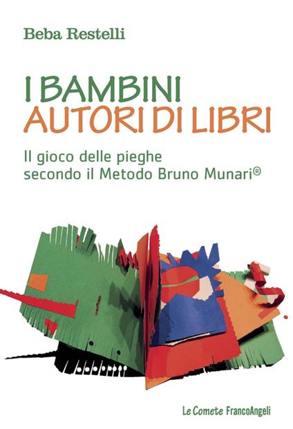 I bambini autori di libri. Il gioco delle pieghe secondo il metodo Bruno Munari - Beba Restelli - copertina