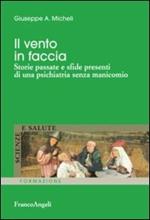 Il vento in faccia. Storie passate e sfide presenti di una psichiatria senza manicomio