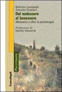 Dal malessere al benessere. Attraverso e oltre la psicoterapia - Roberto Lorenzini,Antonio Scarinci - copertina