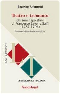 Teatro e tremuoto. Gli anni napoletani di Francesco Saverio Salfi (1784-1794) - Beatrice Alfonzetti - copertina
