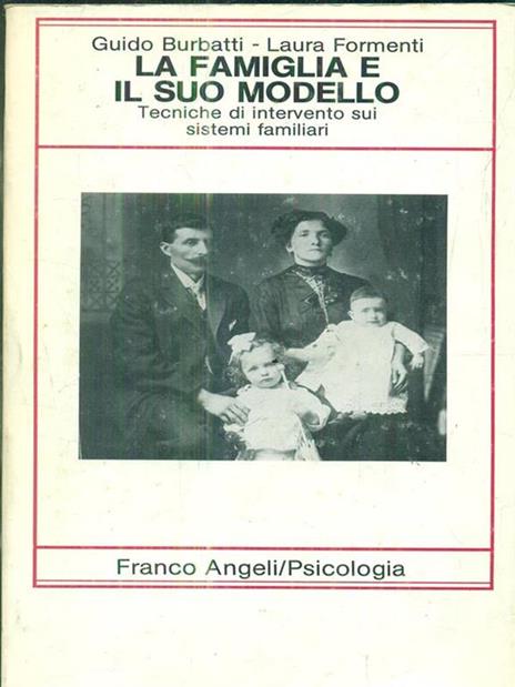 La famiglia e il suo modello. Tecniche di intervento sui sistemi familiari - Guido Burbatti - 3