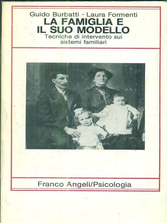 La famiglia e il suo modello. Tecniche di intervento sui sistemi familiari - Guido Burbatti - 3