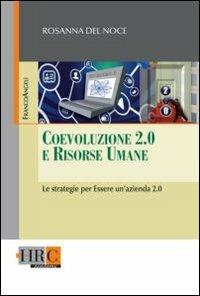 Coevoluzione 2.0 e risorse umane. Le strategie per essere un'azienda 2.0 - Rosanna Del Noce - copertina
