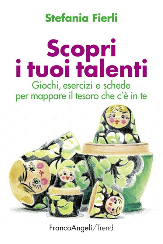 Scopri i tuoi talenti. Giochi, esercizi e schede per mappare il tesoro che c'è in te - Stefania Fierli - copertina