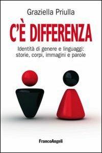 C'è differenza. Identità di genere e linguaggi: storie, corpi, immagini e parole - Graziella Priulla - copertina