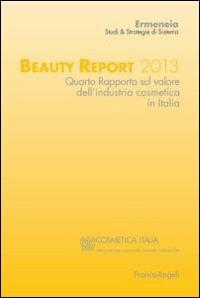 Beauty report 2013. Quarto rapporto sul valore dell'industria cosmetica in Italia - copertina