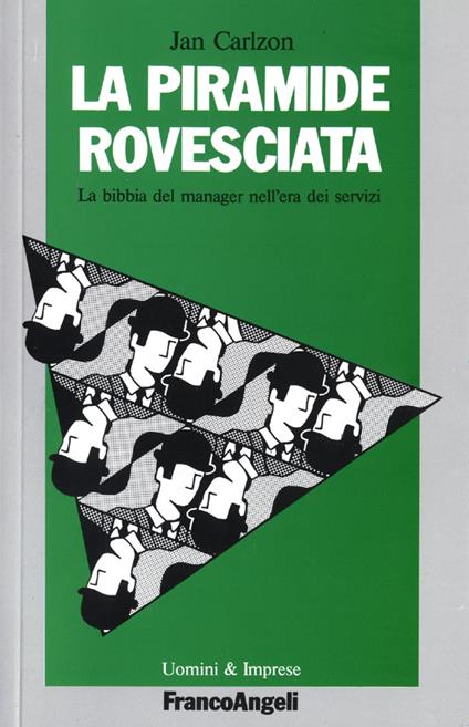 La piramide rovesciata. La bibbia del manager nell'era dei servizi - Jan Carlzon - copertina