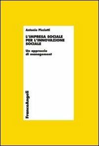 L' impresa sociale per l'innovazione sociale. Un approccio di management - Antonio Picciotti - copertina