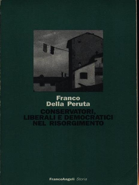 Conservatori, liberali e democratici nel Risorgimento - Franco Della Peruta - 5