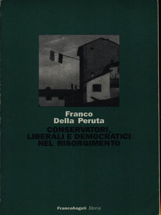 Conservatori, liberali e democratici nel Risorgimento - Franco Della Peruta - 3
