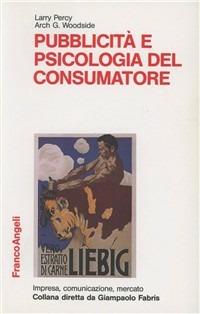 Pubblicità e psicologia del consumatore - Larry Percy,Arch G. Woodside - copertina