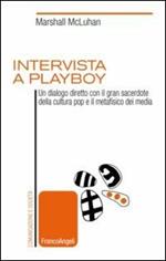 Intervista a Playboy. Un dialogo diretto con il gran sacerdote della cultura pop e il metafisico dei media