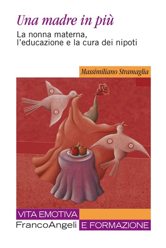 Una madre in più. La nonna materna, l'educazione e la cura dei nipoti - Massimiliano Stramaglia - copertina