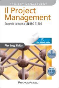 Il project management. Secondo la norma UNI ISO 21500. Con Contenuto digitale per accesso on line - Pier Luigi Guida - copertina
