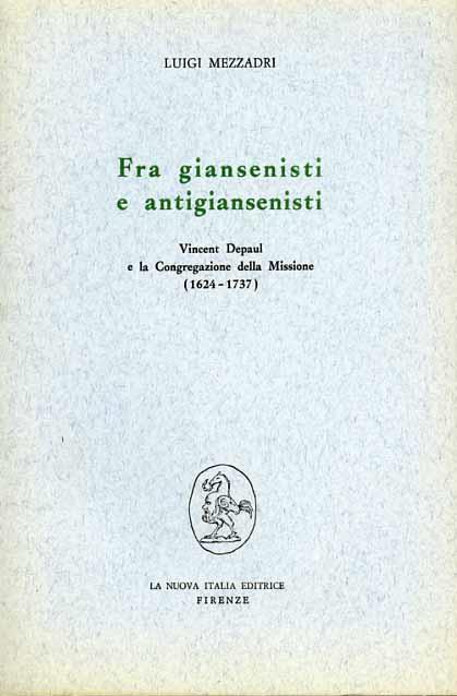 Fra giansenisti e antigiansenisti: Vincent Depaul e la Congregazione della Missione (1624-1737) - Luigi Mezzadri - copertina