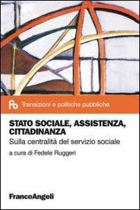 Stato sociale, assistenza, cittadinanza. Sulla centralità del servizio sociale - copertina