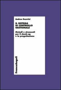 Il sistema di controllo gestionale. Metodi e strumenti per il check-up e la progettazione - Andrea Guerrini - copertina