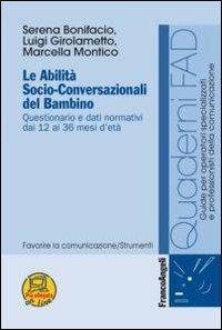 Le abilità socio-conversazionali del bambino. Questionario e dati normativi dai 12 ai 36 mesi d'età - Serena Bonifacio,Luigi Girolametto,Marcella Montico - copertina