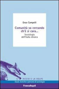 Comunità va cercando ch'è sì cara. Sociologia dell'Italia ebraica - Enzo Campelli - copertina