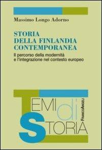 Storia della Finlandia contemporanea. Il percorso della modernità e l'integrazione nel contesto europeo - Massimo Longo Adorno - copertina