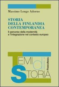 Storia della Finlandia contemporanea. Il percorso della modernità e l'integrazione nel contesto europeo - Massimo Longo Adorno - copertina