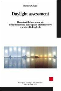 Daylight assessment. Il ruolo della luce naturale nella definizione dello spazio architettonico e protocolli di calcolo - Barbara Gherri - copertina