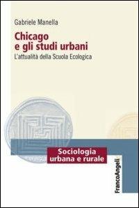 Chicago e gli studi urbani. L'attualità della scuola ecologica - Gabriele Manella - copertina