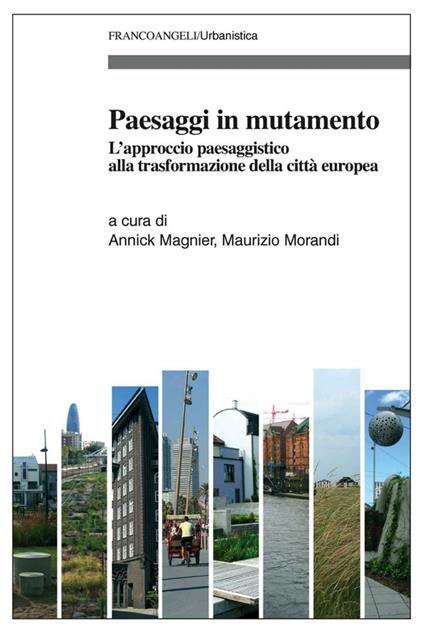 Paesaggi in mutamento. L'approccio paesaggistico alla trasformazione della città europea - copertina