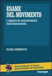 Esame del movimento. L'approccio psicomotorio neurofunzionale - Elena Simonetta - copertina