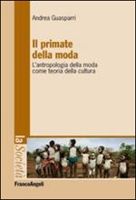 Il primate della moda. L'antropologia della moda come teoria della cultura.