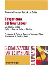 L'esperienza del new labour. Un'analisi critica della politica e delle politiche - Florence Faucher,Patrick Le Galès - copertina