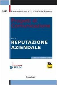 Progetti di comunicazione per la reputazione aziendale - Emanuele Invernizzi,Stefania Romenti - copertina