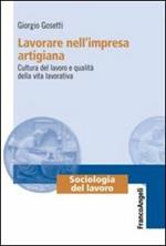 Lavorare nell'impresa artigiana. Cultura del lavoro e qualità della vita lavorativa