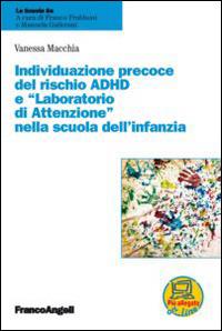 Individuazione precoce del rischio ADHD e «laboratorio di attenzione» nella scuola dell'infanzia - Vanessa Macchia - copertina