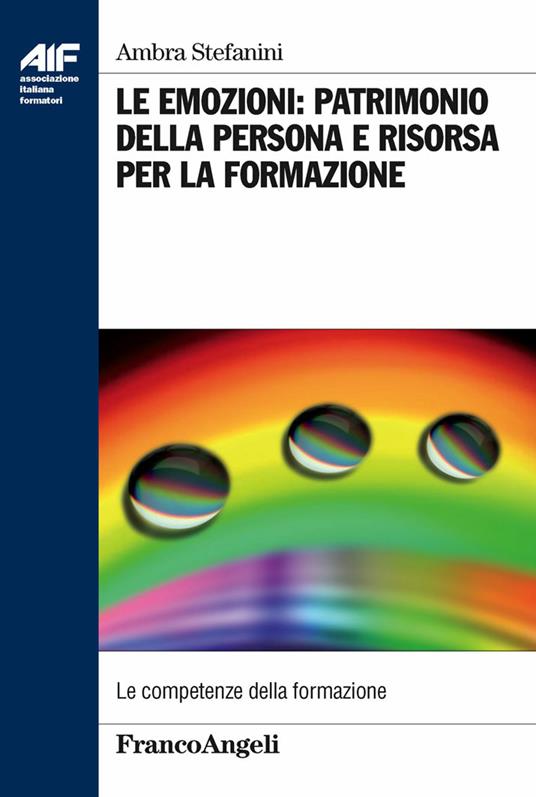 Le emozioni: patrimonio della persona e risorsa per la formazione - Ambra Stefanini - ebook