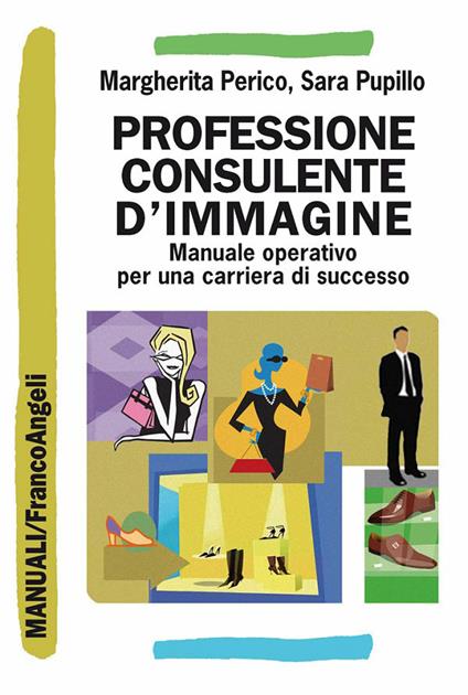 Professione consulente d'immagine. Manuale operativo per una carriera di successo - Margherita Perico,Sara Pupillo - ebook