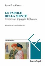 Le parole della mente. Eccellere nel linguaggio d'influenza