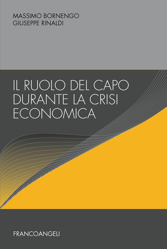 Il ruolo del capo durante la crisi economica - Massimo Bornengo,Giuseppe Rinaldi - ebook