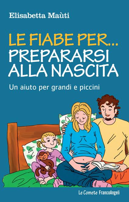 Le fiabe per... prepararsi alla nascita. Un aiuto per grandi e piccini - Elisabetta Maùti - ebook