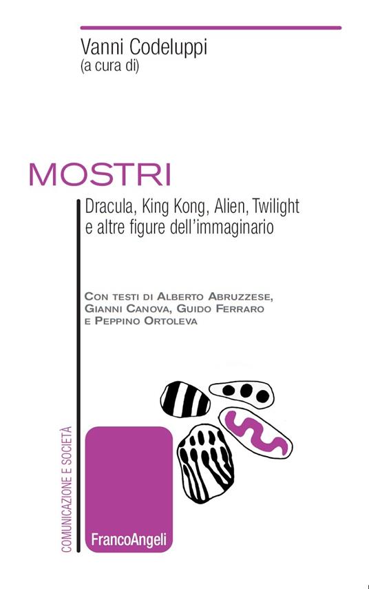 Mostri. Dracula, King Kong, Alien, Twilight e altre figure dell'immaginario - Vanni Codeluppi - ebook