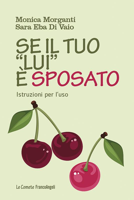 Se il tuo «lui» è sposato. Istruzioni per l'uso - Sara Eba Di Vaio,Monica Morganti - ebook