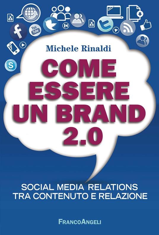 Come essere un brand 2.0. Social media relations tra contenuto e relazione - Michele Rinaldi - ebook
