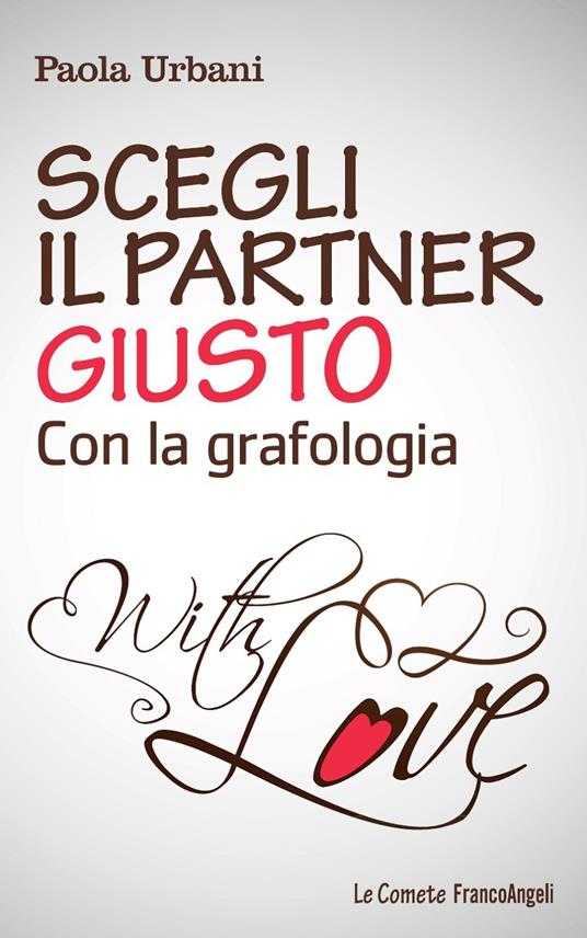 Scegli il partner giusto con la grafologia - Paola Urbani - ebook