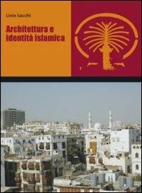 Architettura e identità islamica - Livio Sacchi - copertina